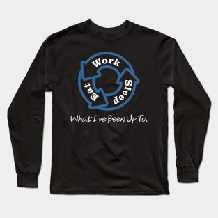 Work Eat Sleep Long Sleeve T-Shirt